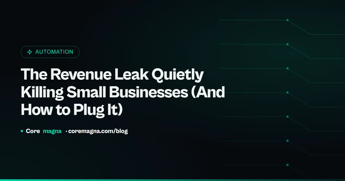 The Revenue Leak Quietly Killing Small Businesses (And How to Plug It)
