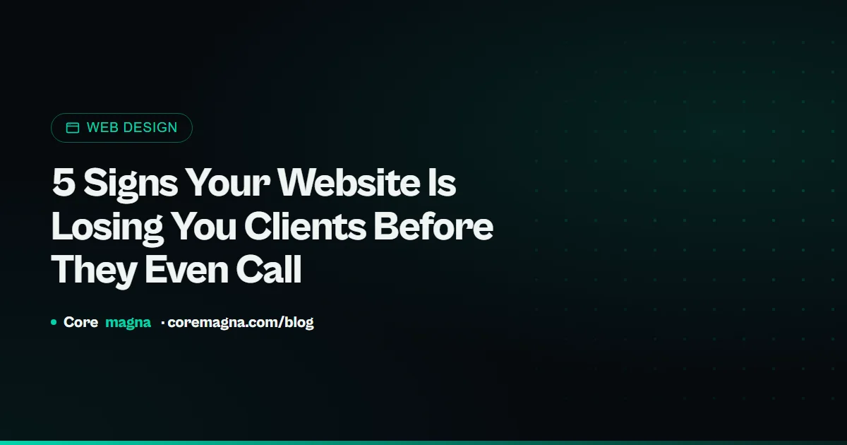 5 Signs Your Website Is Losing You Clients Before They Even Call